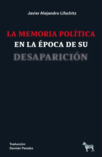 La memoria politica de la epoca de su desaparicion