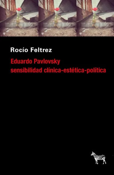 Eduardo Pavlovsky: sensibilidad clínica-estética-política
